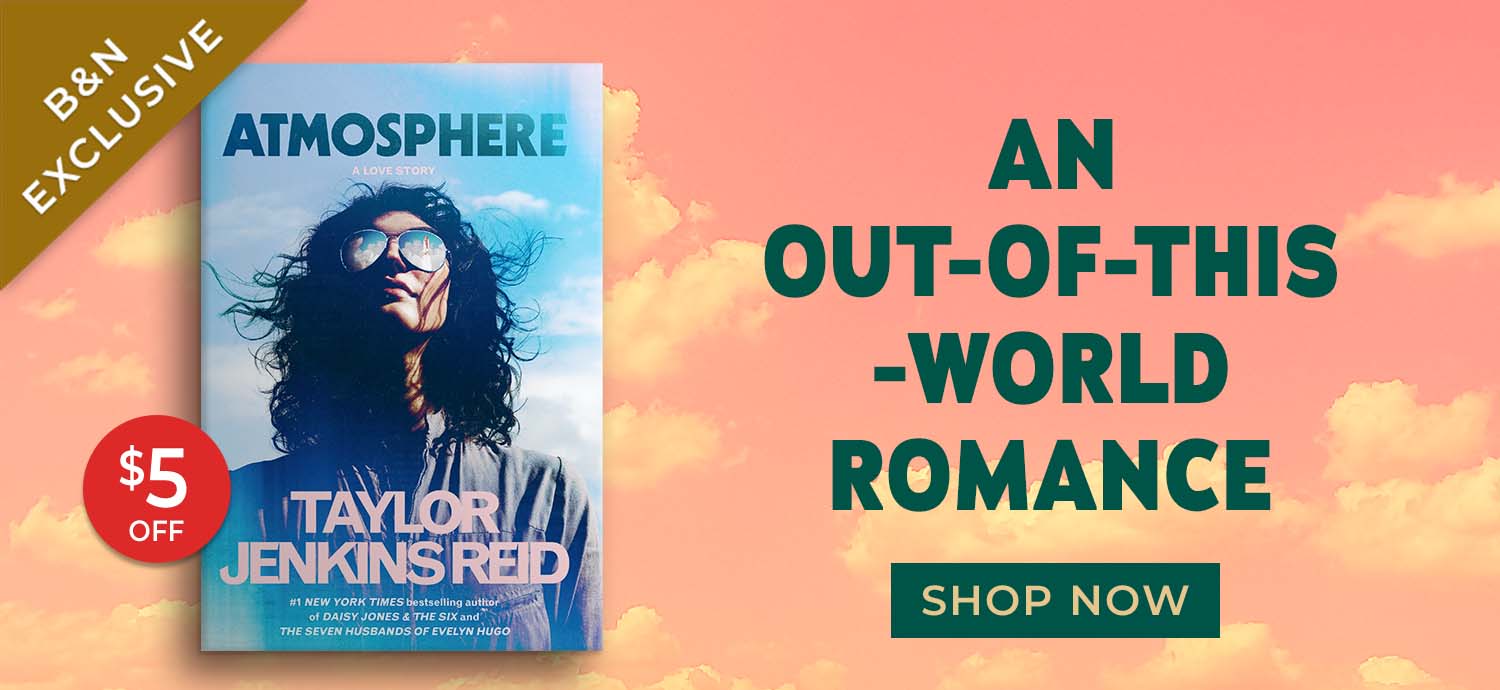 An out-of-this-world romance. Atmosphere: A Love Story (B&N Exclusive Edition) by Taylor Jenkins Reid. Shop Now